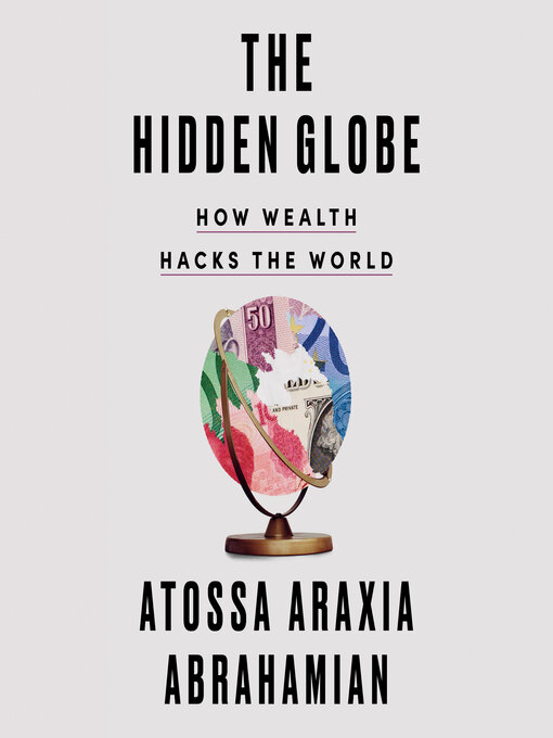 Title details for The Hidden Globe by Atossa Araxia Abrahamian - Wait list